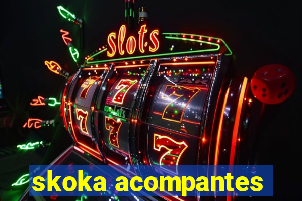 skoka acompantes